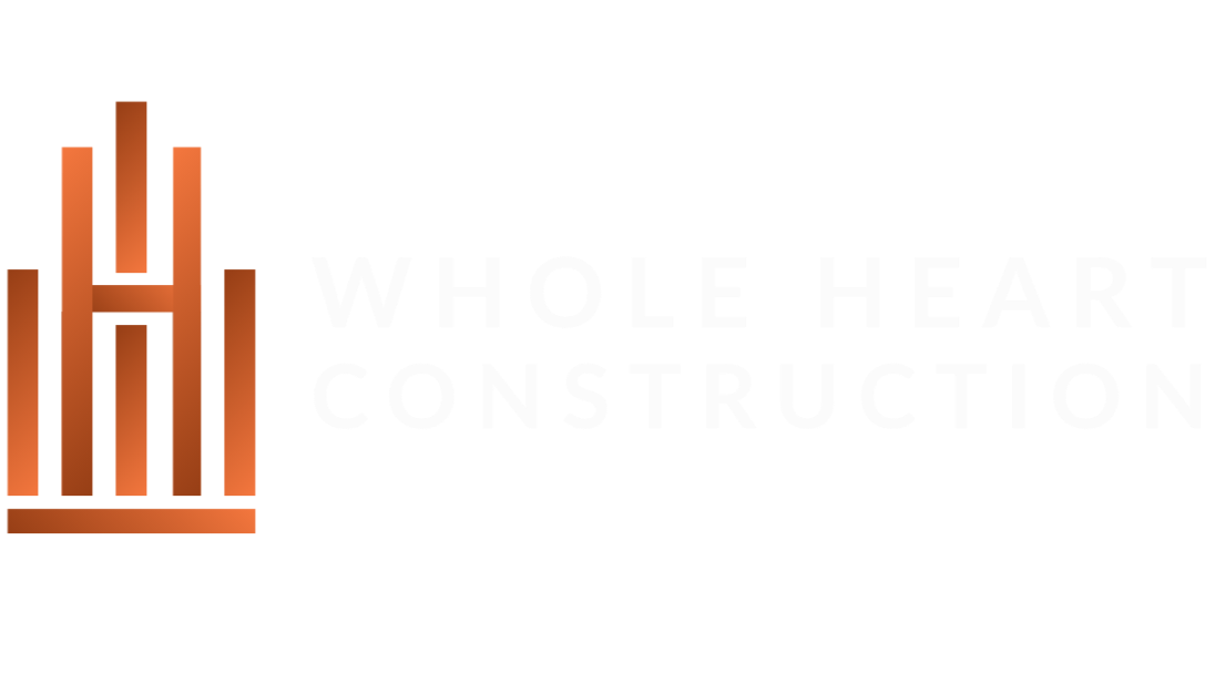 WHOLE HEART CONSTRUCTION