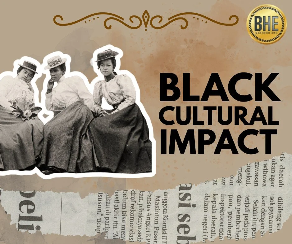 Black and white photo of three women dressed in vintage clothing, sitting together, with the text 'Black Cultural Impact' and a gold logo that says 'BHE Black History Events' on tan background.