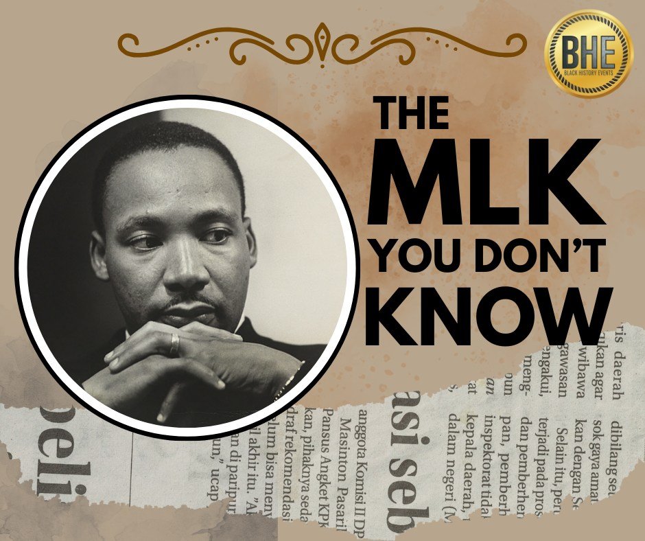 A promotional graphic featuring a black and white photo of Martin Luther King Jr. with his hands clasped near his face, surrounded by text that reads "The MLK You Don’t Know." The background includes a torn piece of newspaper, a gold seal with black text reading "BHE Black History Events," and decorative gold design elements at the top.