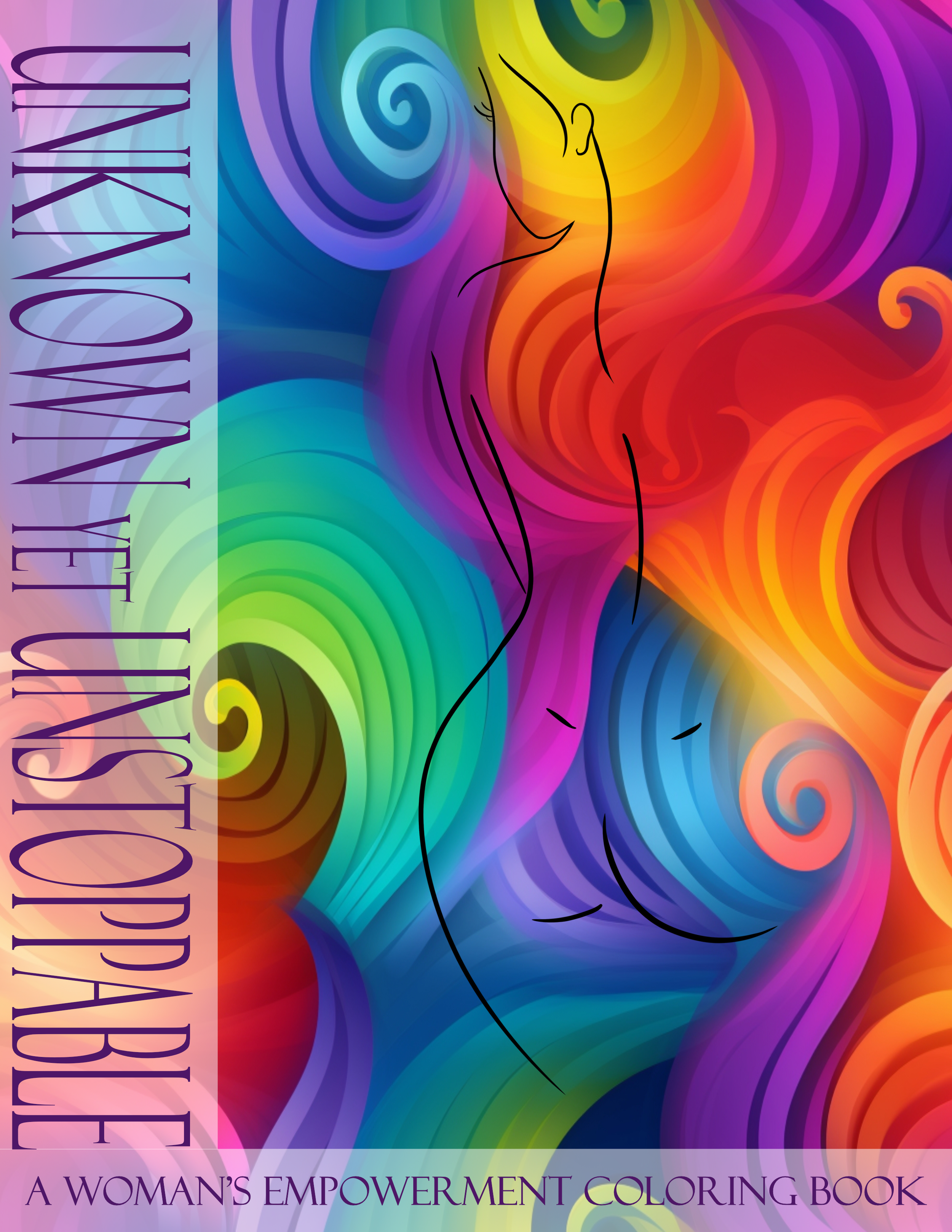 Unknown Yet Unstoppable: A Woman's Empowerment Coloring Book