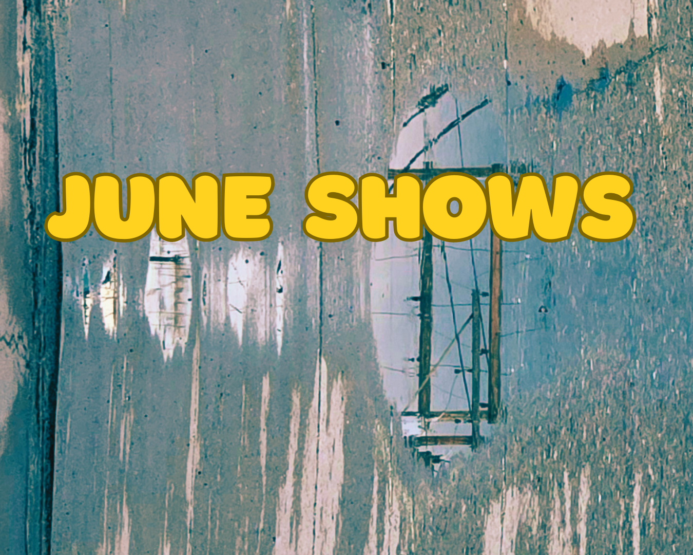 June Shows