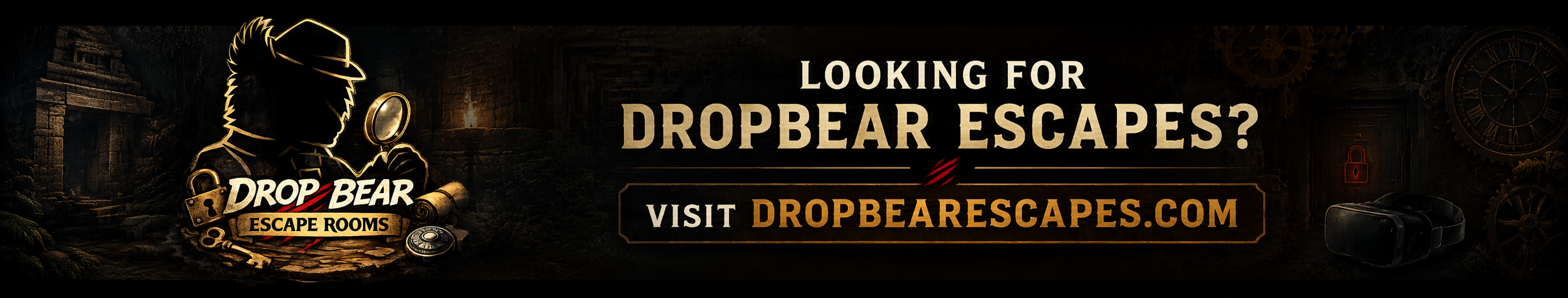 looking to book an escape room or VR games then click here to be taken to our escape room website www.dropbearescapes.com.