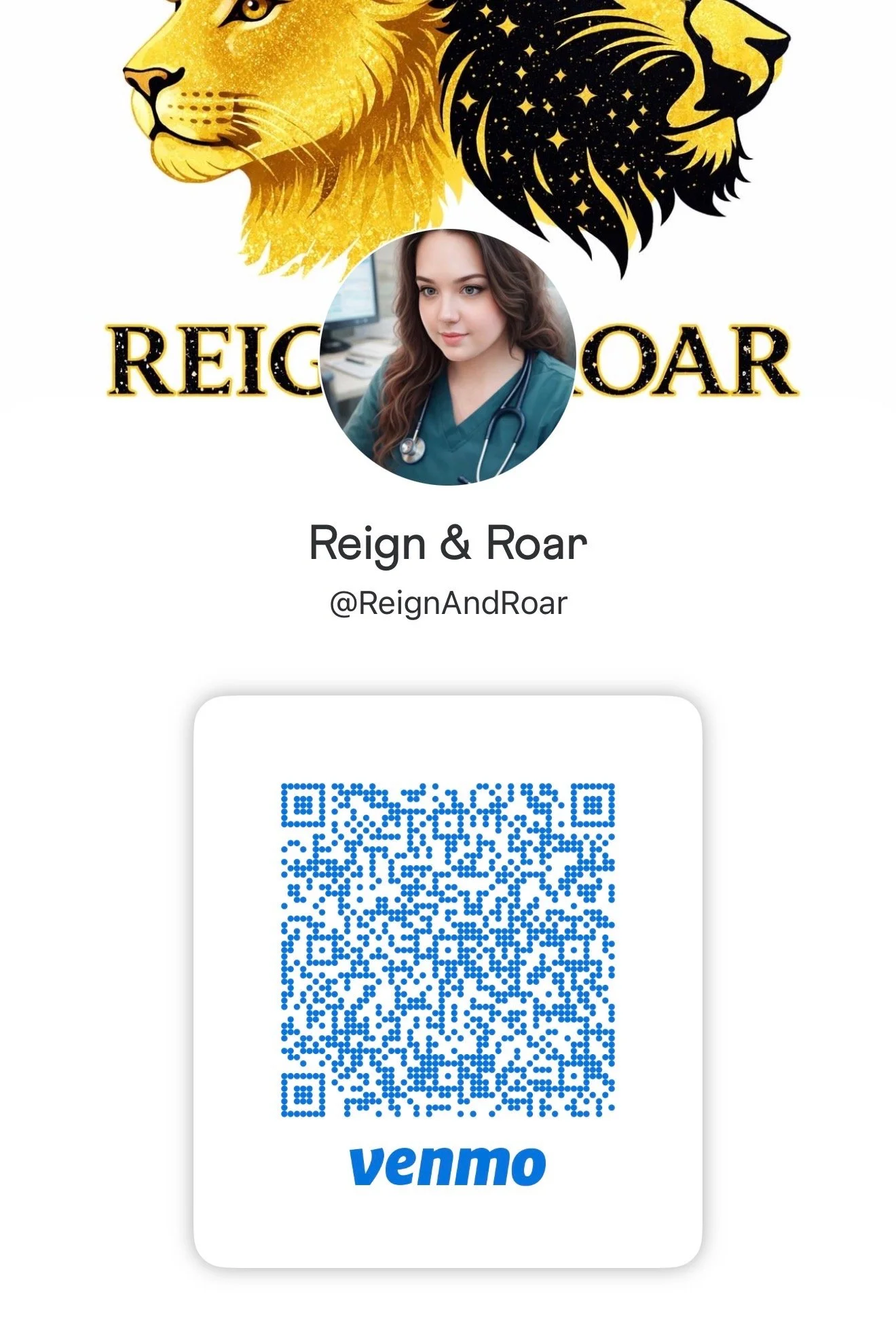 A social media profile page for Reign & Roar, featuring a logo with a lion and a tiger in gold and black and the words "Reign & Roar". The profile picture is of a young woman wearing medical scrubs and a stethoscope. There is a blue Venmo QR code below the profile information.