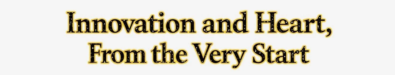 Text reads "Innovation and Heart, From the Very Start" in bold, black, and gold font.