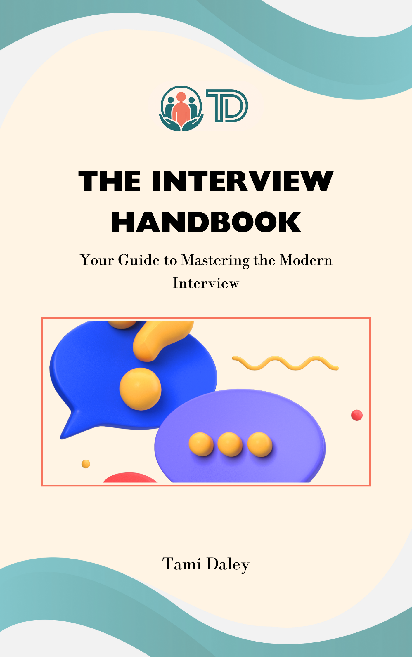 Book cover for The Interview Handbook by Tami Daley, a guide to Mastering the modern interview.