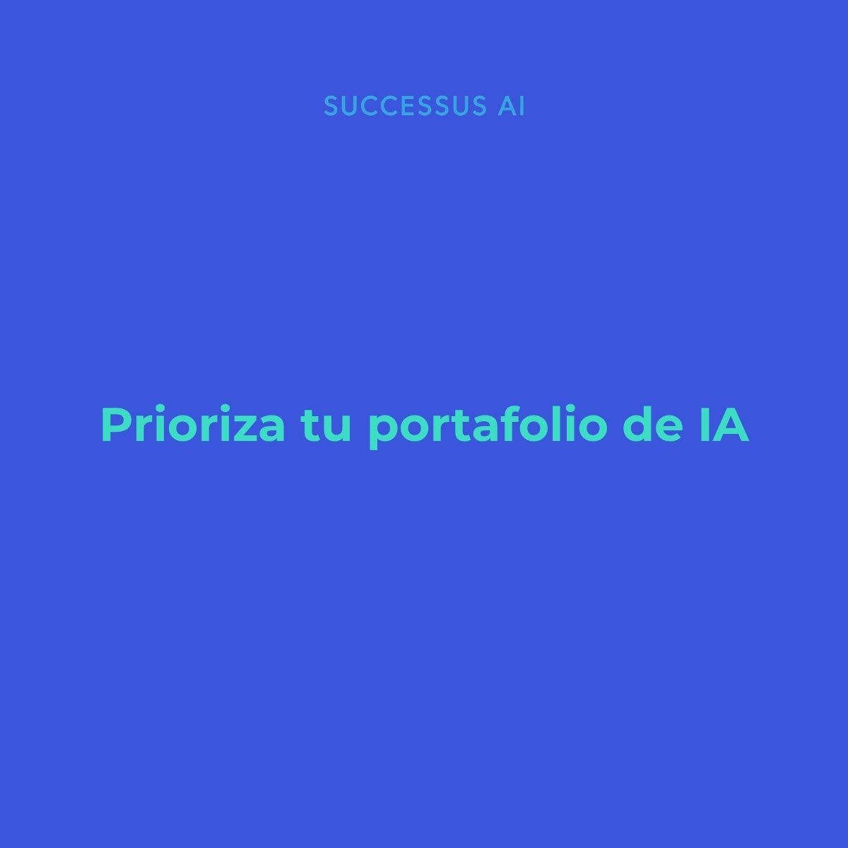 Cómo priorizar un portafolio de IA cuando todo parece urgente