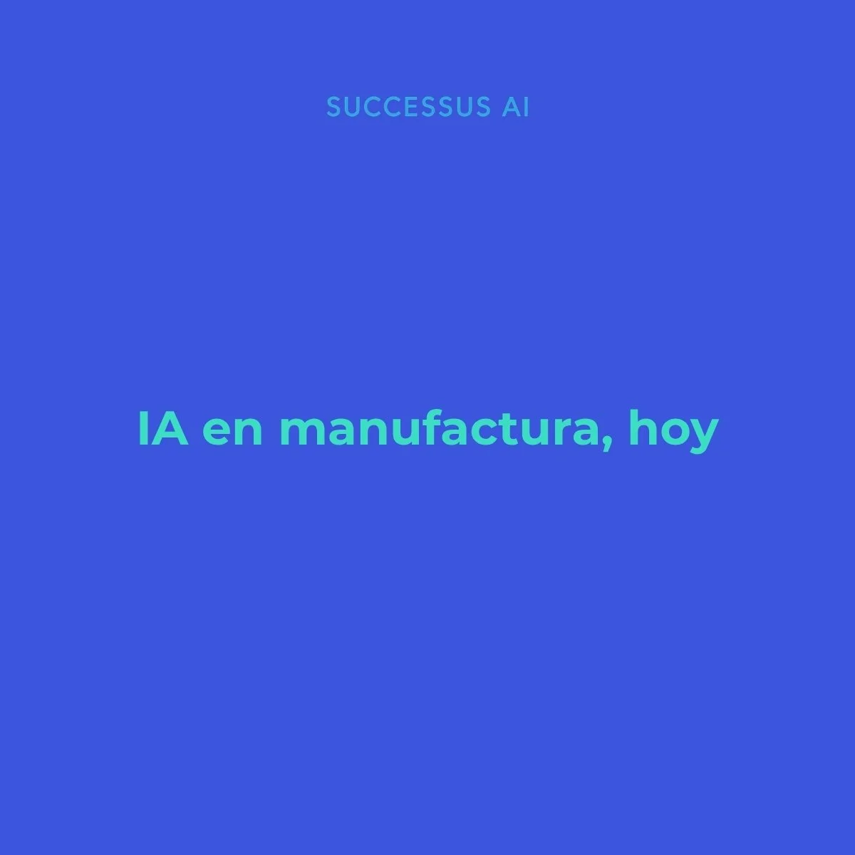 Lo que la IA puede hacer hoy en manufactura sin tocar el ERP, sin reemplazar equipos y sin un proyecto de un año