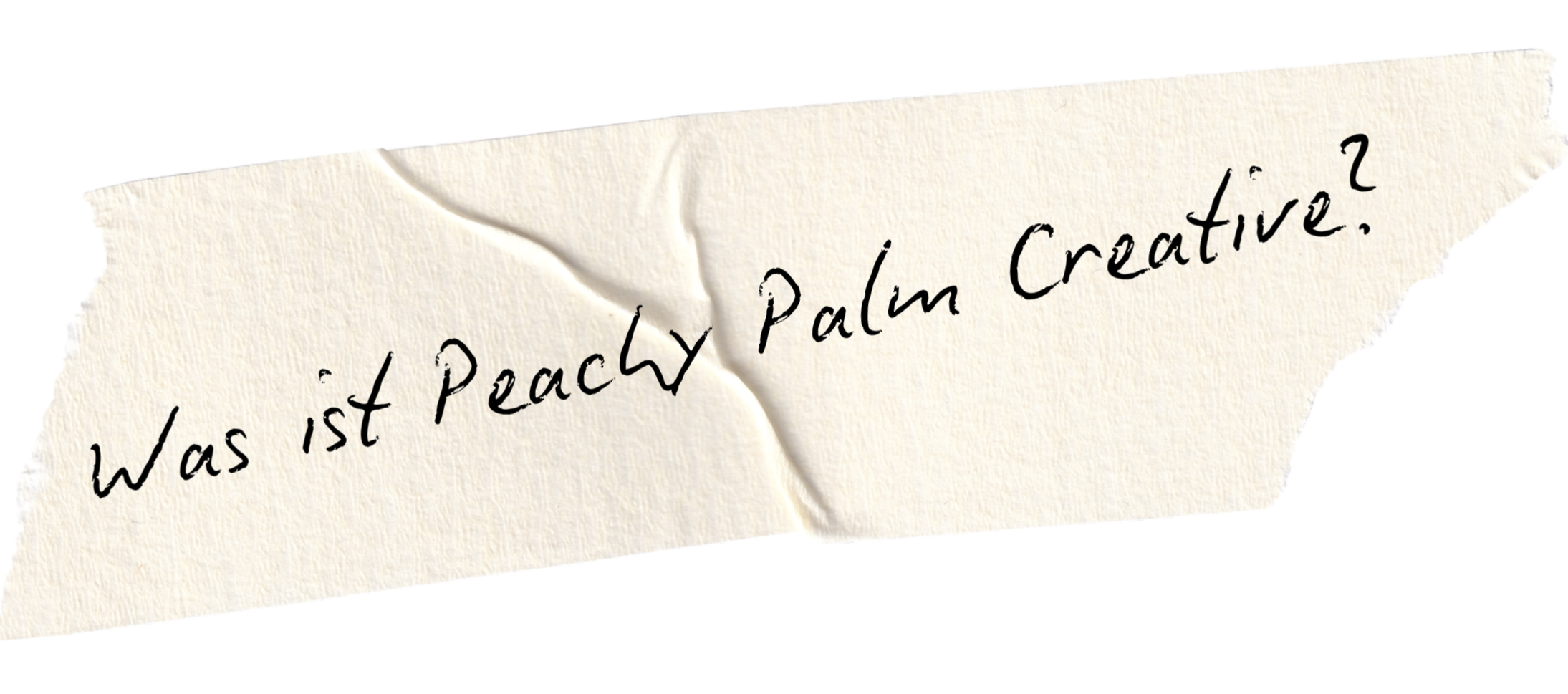 Ein handgeschriebener Text auf einem zerknitterten Stück Papier, das sagt: "Was ist Peachy Palm Creative?"