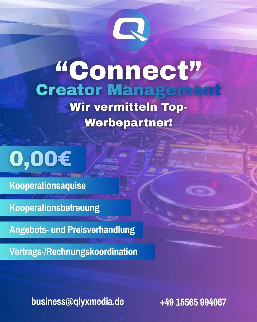 Du bist Creator und willst starke Werbepartner statt endloser Kaltakquise? 🎯

Mit &bdquo;Connect&ldquo; Creator Management von QLYX Media bekommst du professionelle Unterst&uuml;tzung &ndash; komplett ohne Fixkosten.

Wir &uuml;bernehmen f&uuml;r di