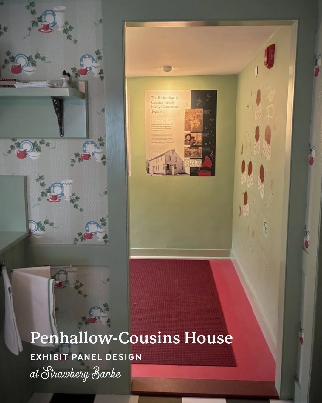 A recent exhibit panel design project for the Penhallow-Cousins House at Strawbery Banke Museum &mdash; centered on the story of the Cousins family and their life in Portsmouth during the 1930s and early 1940s.

The exhibit draws from oral histories,