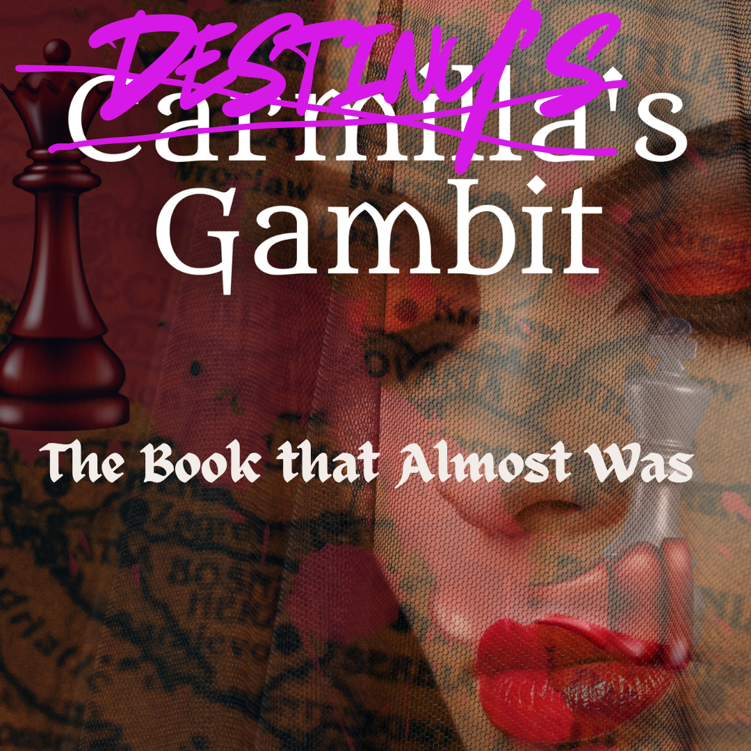 Destiny's Gambit: The Book that Almost Was