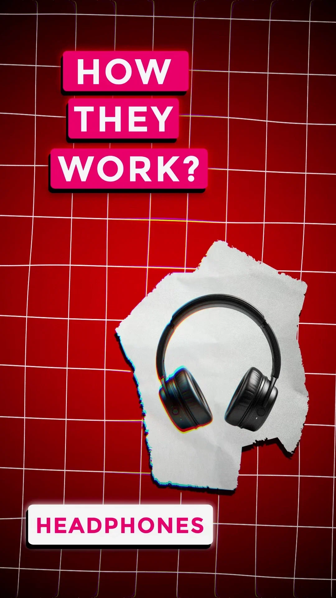 Immagine di un paio di cuffie nere posizionate su un foglio di carta con bordo smerlato. Sfondo rosso con una griglia bianca e testo in evidenza rosa e bianco che dice "How they work?" e "Headphones".