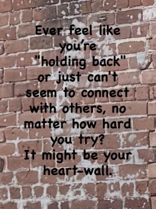 @ followers.  What is a heart-wall? 
In the world of emotional wellness, a Heart-Wall is a metaphorical barrier made of layers of trapped emotional energy. Think of it as a subconscious shield your brain builds during times of hurt or grief to protec