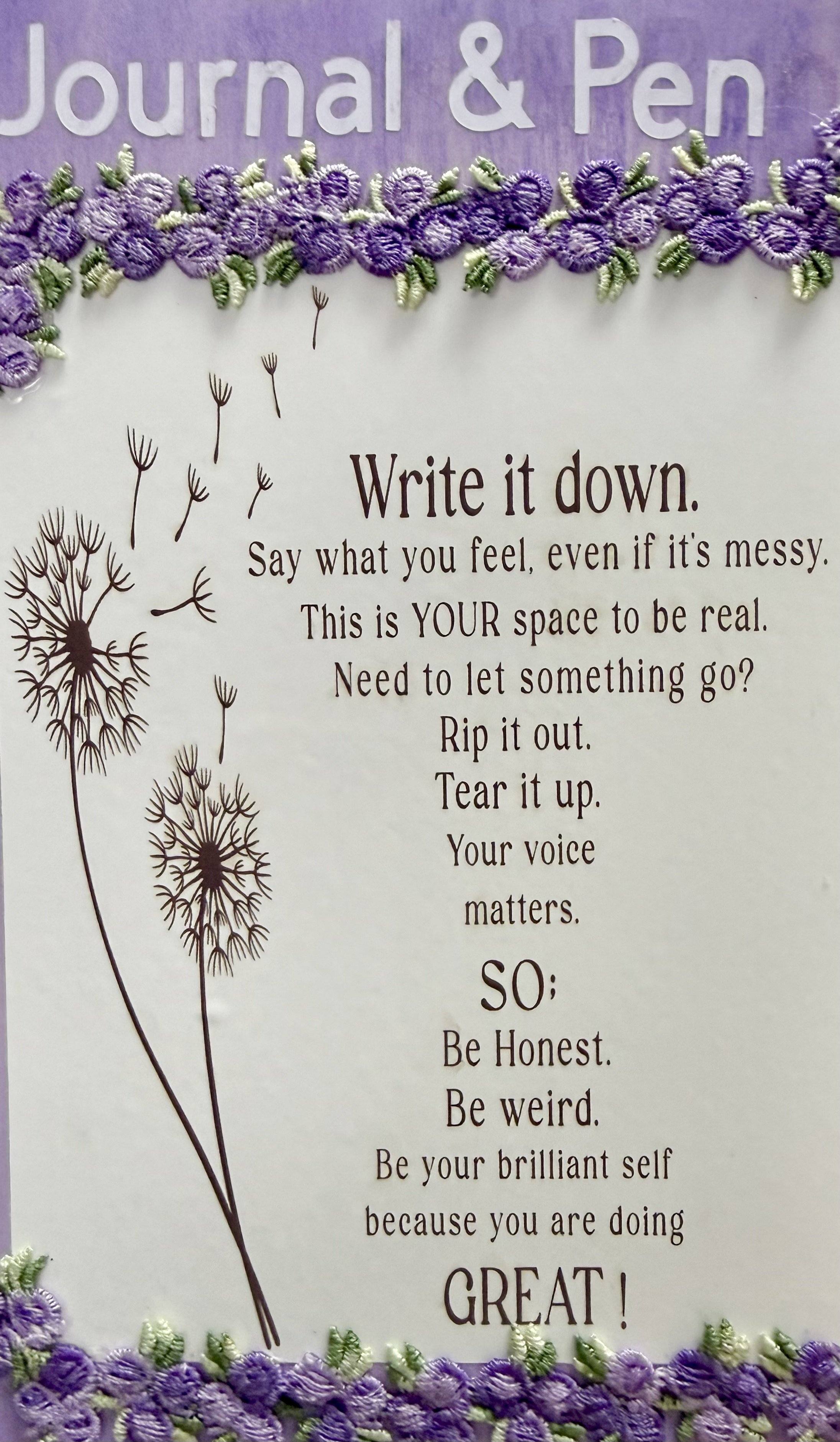 Each journal, if you choose, comes with this message inside the front cover. Lets encourage everyone, especially our youth, to write things down! Saying NO to Social Media as an outlet!!!