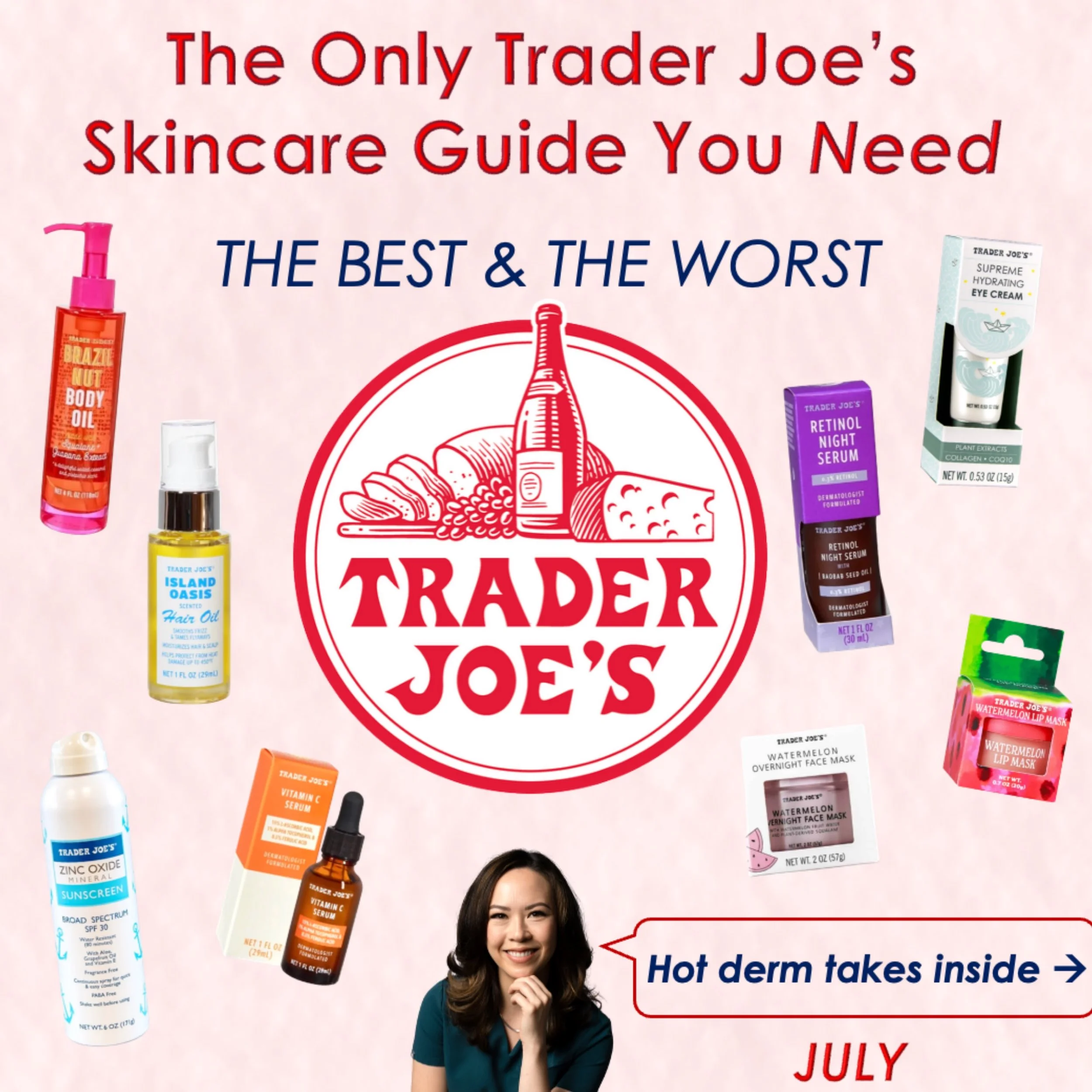 Trader Joe&rsquo;s skincare (July edition ☀️): New finds and some older favorites.

Some are absolutely worth the hype. Others... not so much. 👀

Here&rsquo;s what&rsquo;s actually in my cart this month as a dermatologist who also happens to love Tr