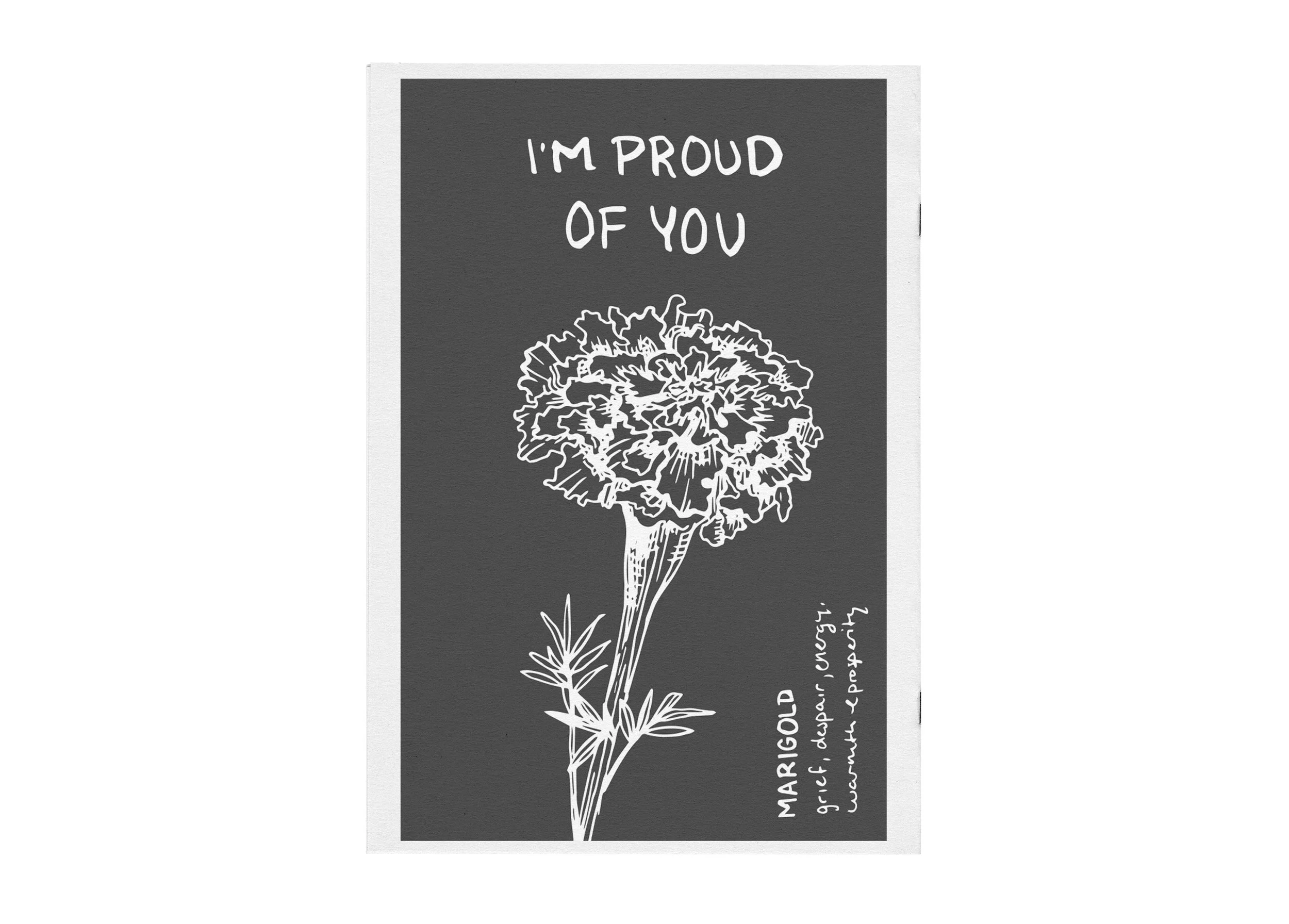 Back of non-physical compliments zine designed by Heather Rose. Depicts a drawn marigold and the words I'm proud of you.