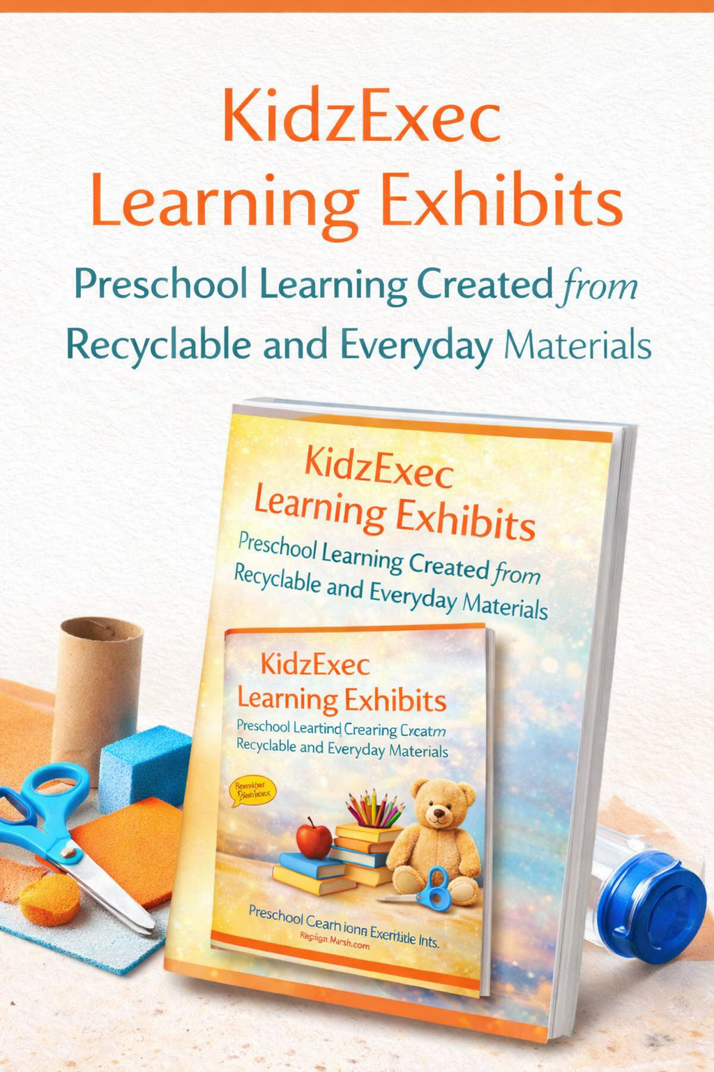 KidzExec Learning Exhibits: Preschool Learning Created from Recyclable and Everyday Materials