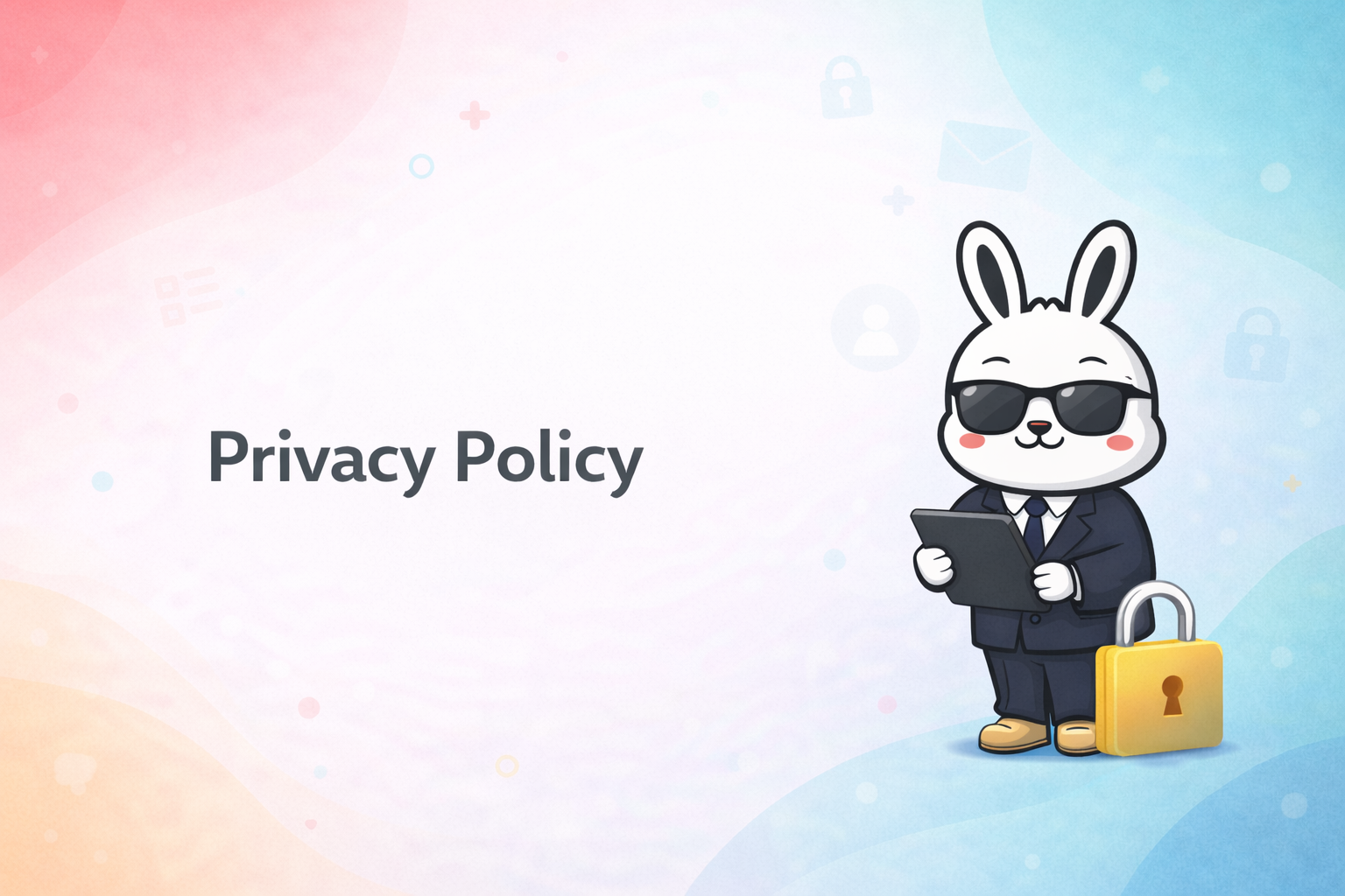 A cartoon rabbit wearing sunglasses and a business suit, holding a tablet, with a large yellow padlock beside it, on a colorful background with privacy-related icons. Text reads 'Privacy Policy'.