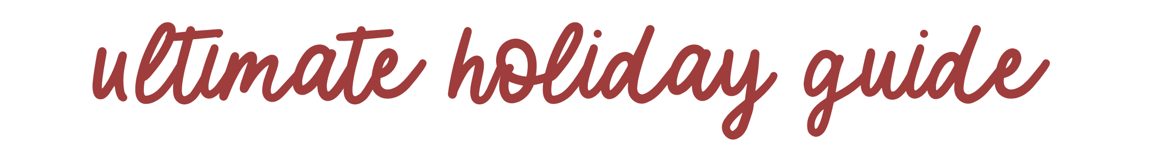 Text reading 'ultimate holiday guide' in red cursive font on a black background.