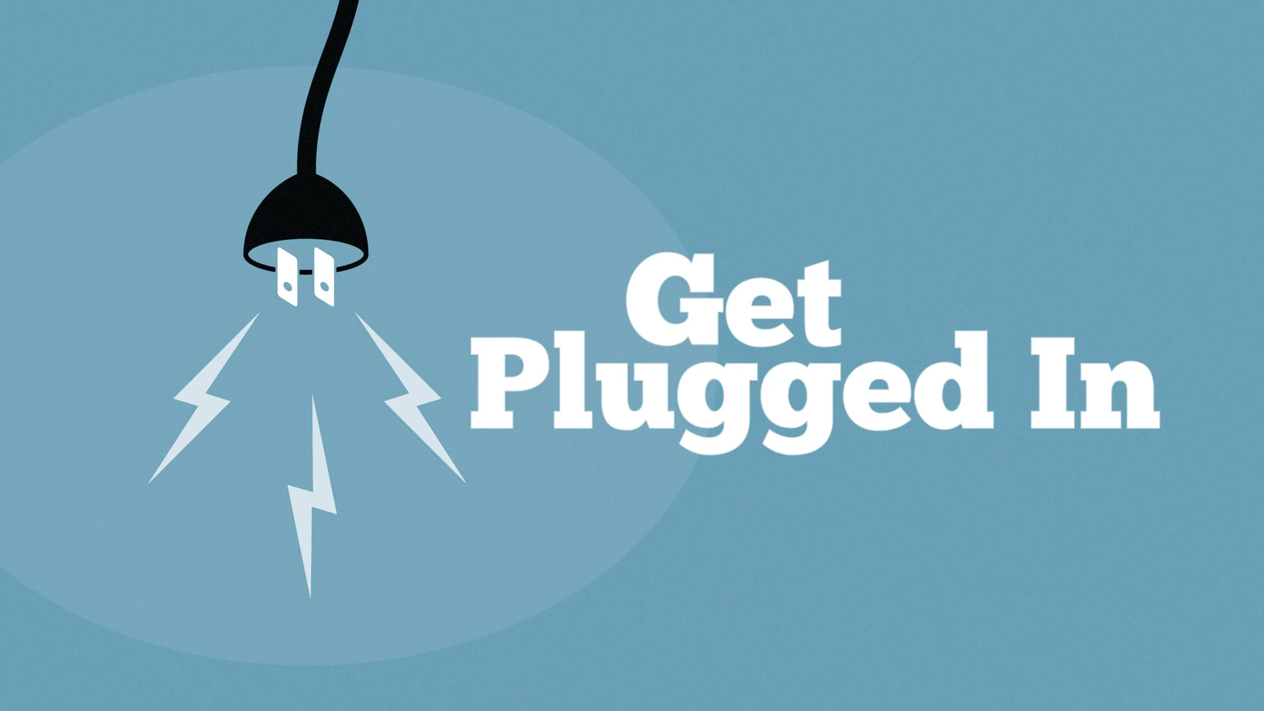 Get Plugged In