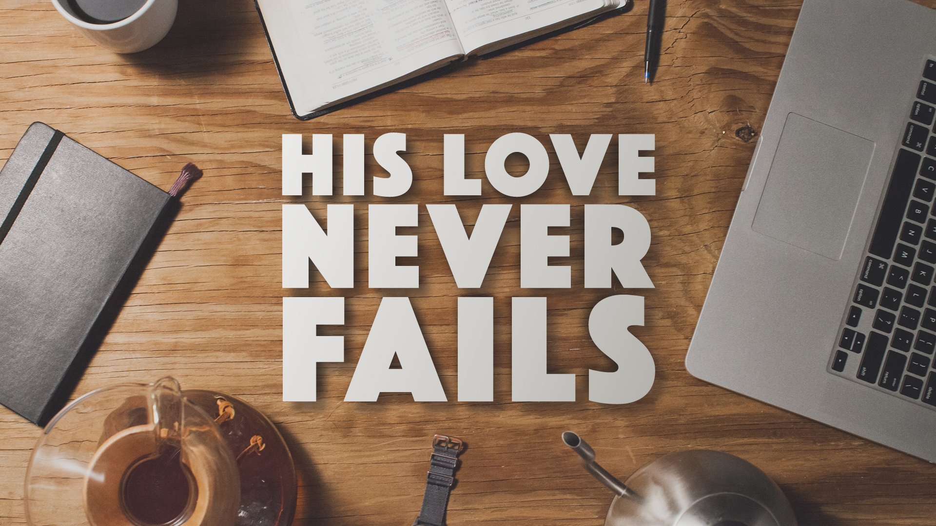His Love Never Fails