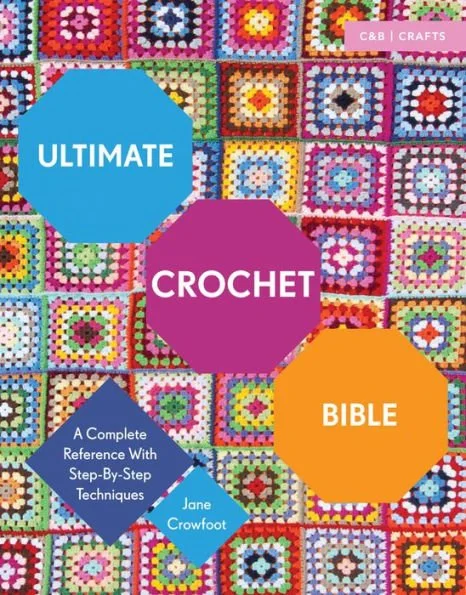 The Ultimate Crochet Bible