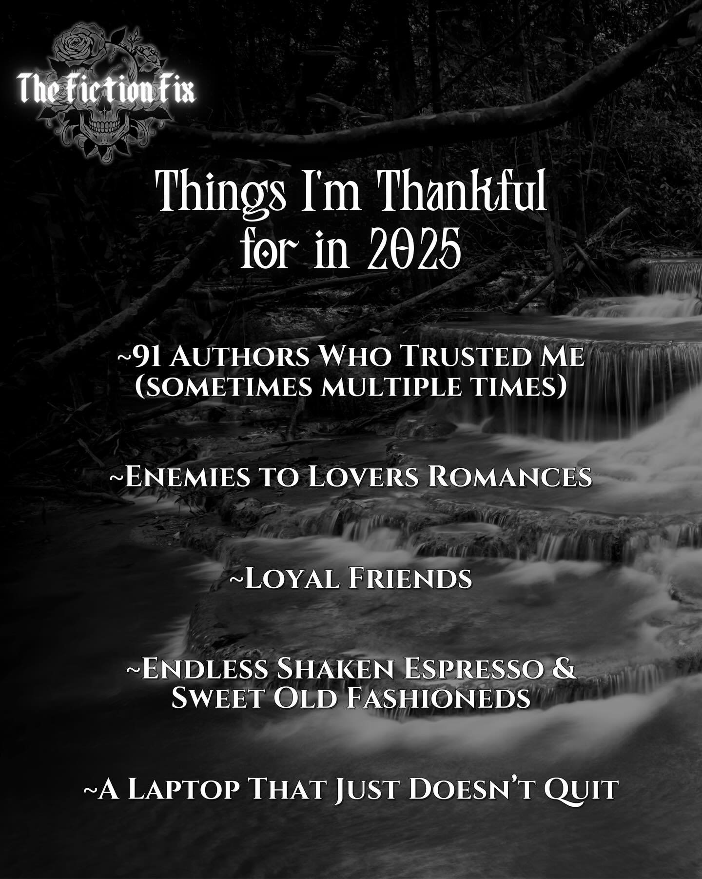 Thankful 🖤

-91 authors who trusted me with their babies
-enemies to lovers
-loyal friends (GC forever)
-shaken espresso and WISCONSIN sweet old fashioneds
-my powerhouse of a laptop

Honorable mention: the Detroit fucking Lions