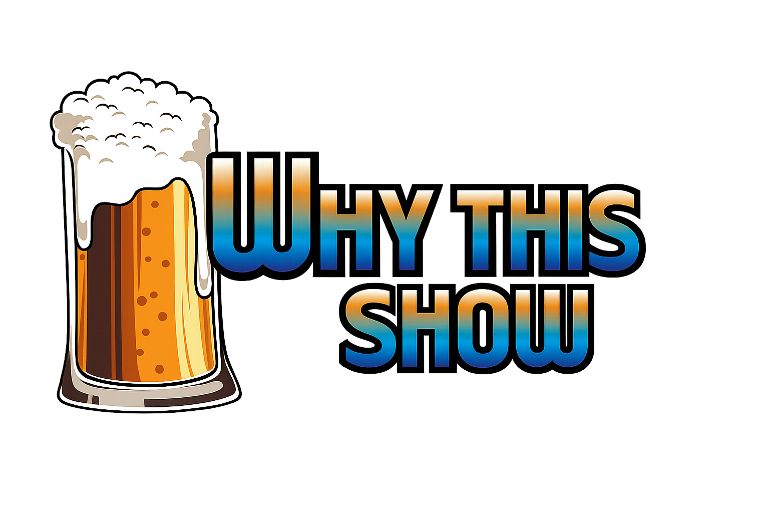 A graphic of a frothy beer mug next to bold text that says, "WHY THIS SHOW" with a dark gradient background.