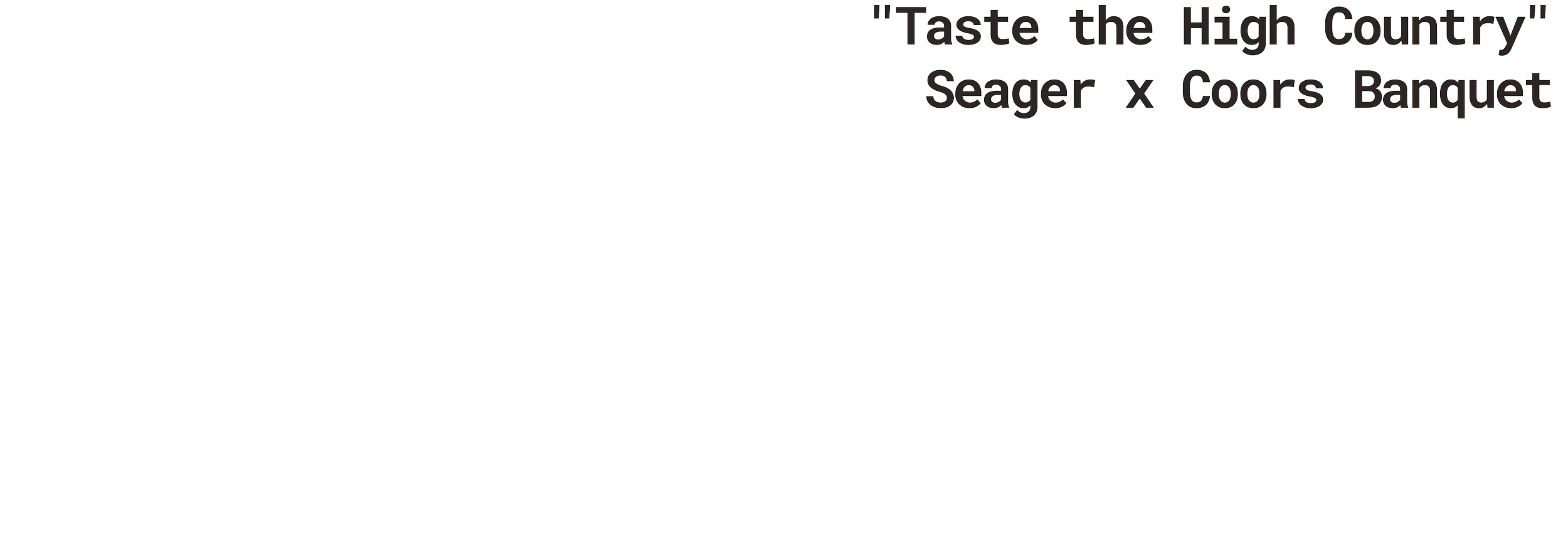 Black and white promotional poster for 'Taste the High Country' event featuring Seager and Coors Banquet branding.