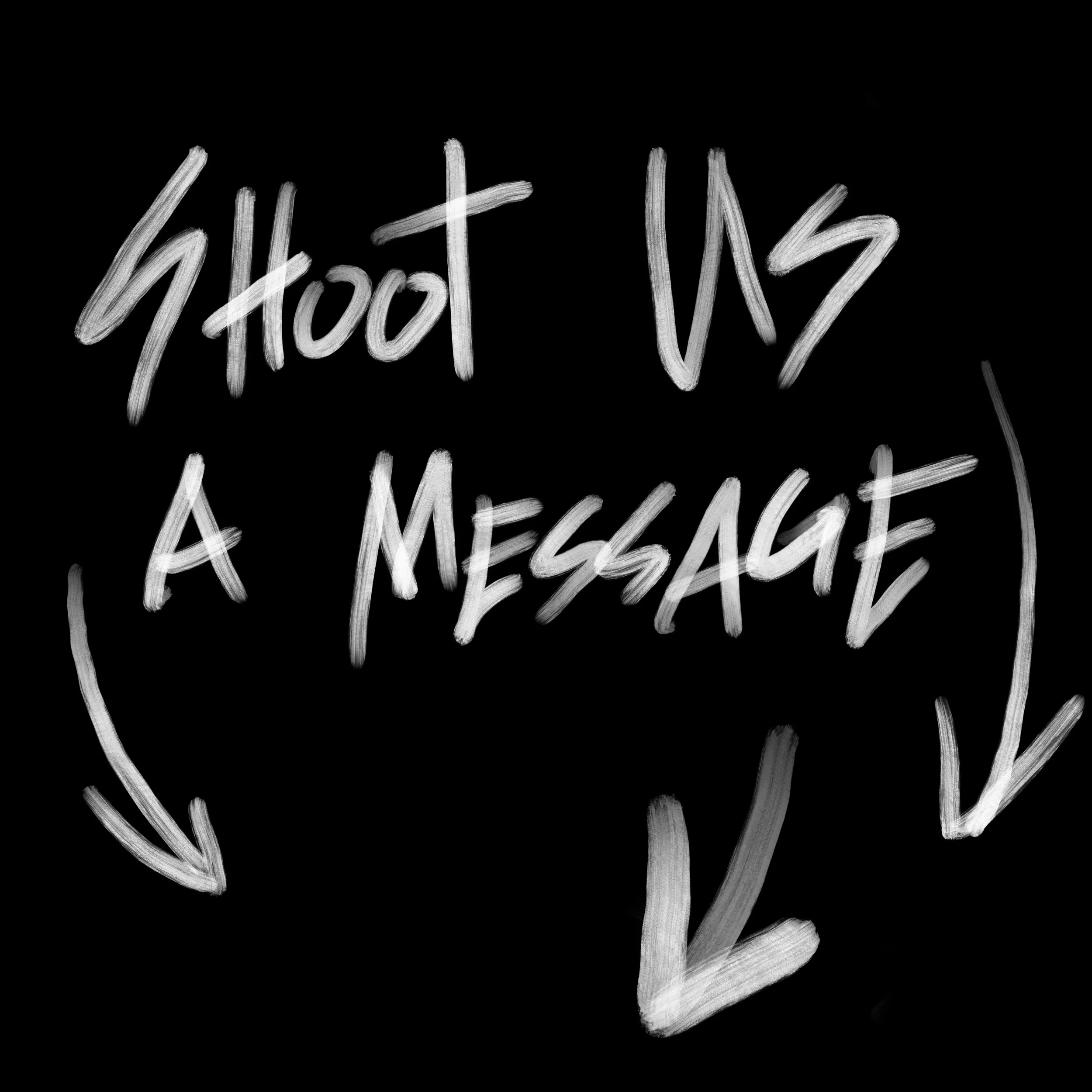 Handwritten message on a black background that says 'hoot us a message' with arrows pointing downward and to the sides.