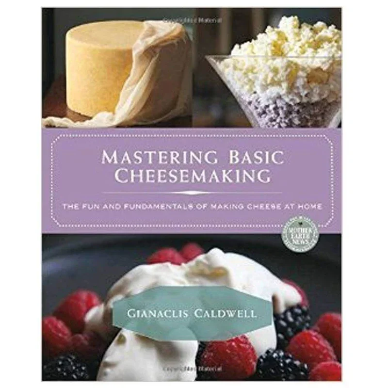 Book cover titled "Mastering Basic Cheesemaking" by Gianaclis Caldwell, featuring images of cheese, whipped cream with berries, and a bowl of shredded cheese or cheese curds.