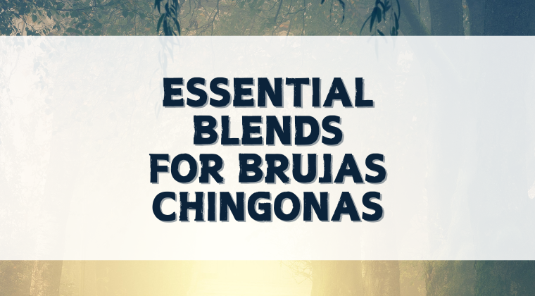 Essential Blends for Brujas Chingonas (eBook)