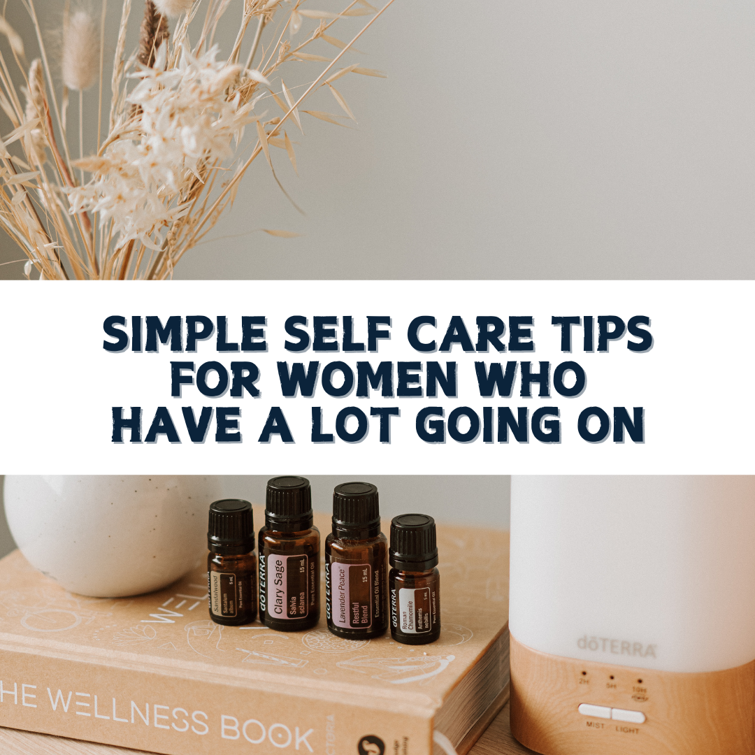 Simple Self Care Tips for Women Who Have a Lot Going On (eBook)