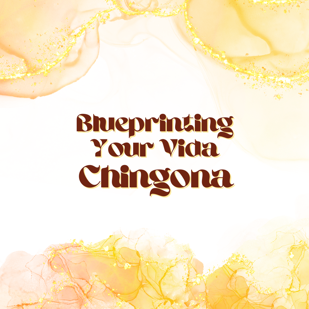 Blueprinting Your Vida Chingona: 31-Day tracker journal that aligns your goals, hábitos y deseos so you can begin creating a vida chingona