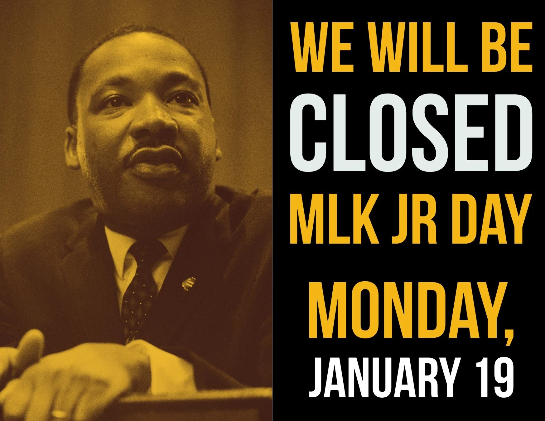 PLEASE NOTE: We will be closed next Monday for MLK Jr Day. Open Tues-Thurs the rest of that week as normal.