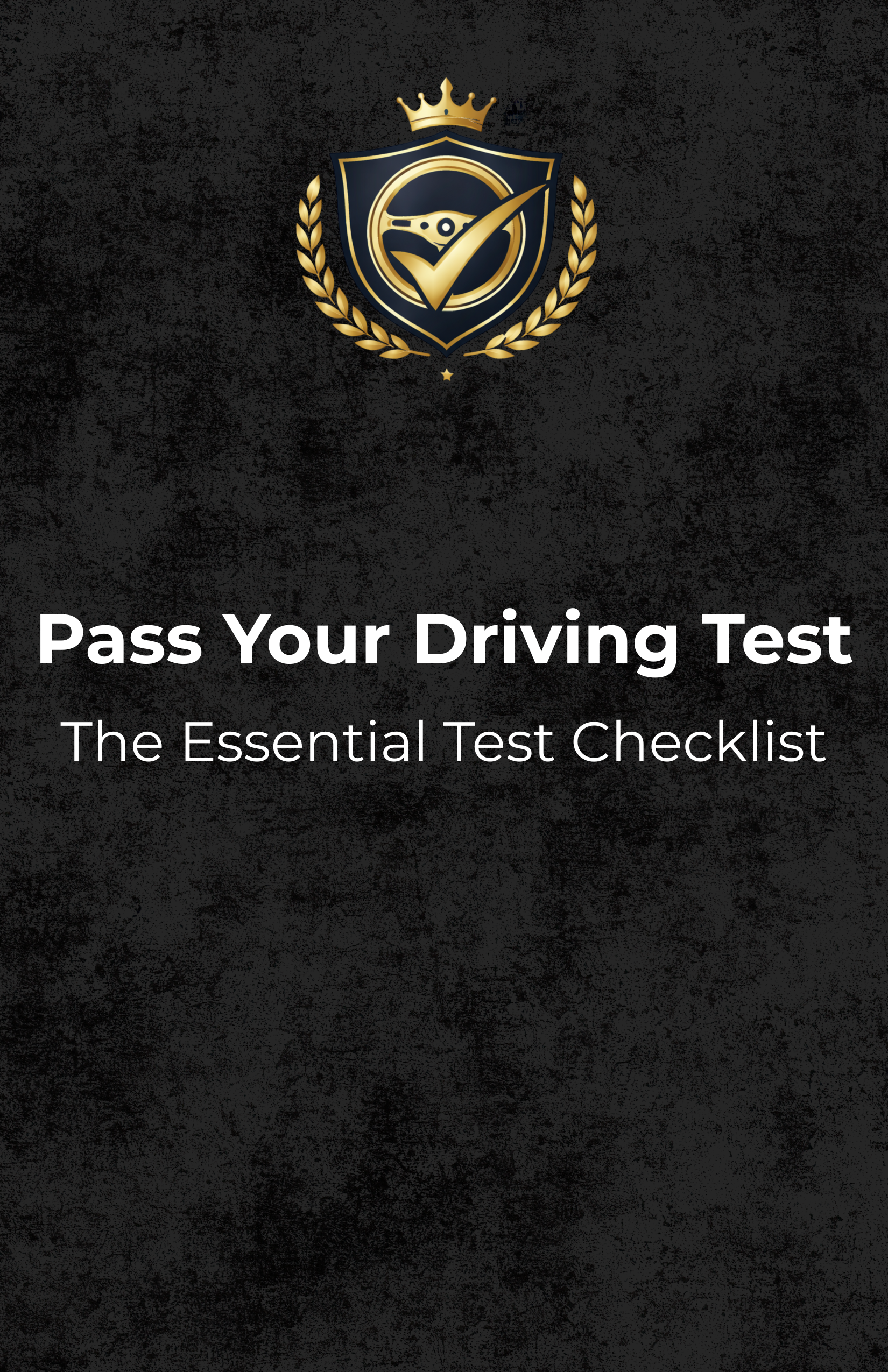 The cover of a guide titled "Pass Your Driving Test: The Essential Test Checklist" with a black textured background, a crest featuring a crown and a shield with a check mark and a steering wheel emblem.