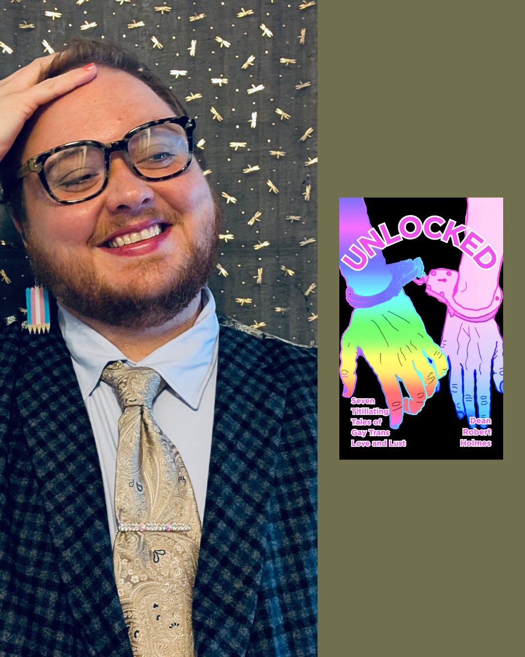A person with glasses, a beard, and colorful earrings smiling, dressed in a patterned jacket and a patterned tie, standing in front of a background with small dragonfly decorations. Next to him is a book cover titled 'Unlocked' featuring a rainbow-colored illustration of two hands holding each other's wrists, with text indicating themes of LGBTQ+ stories.