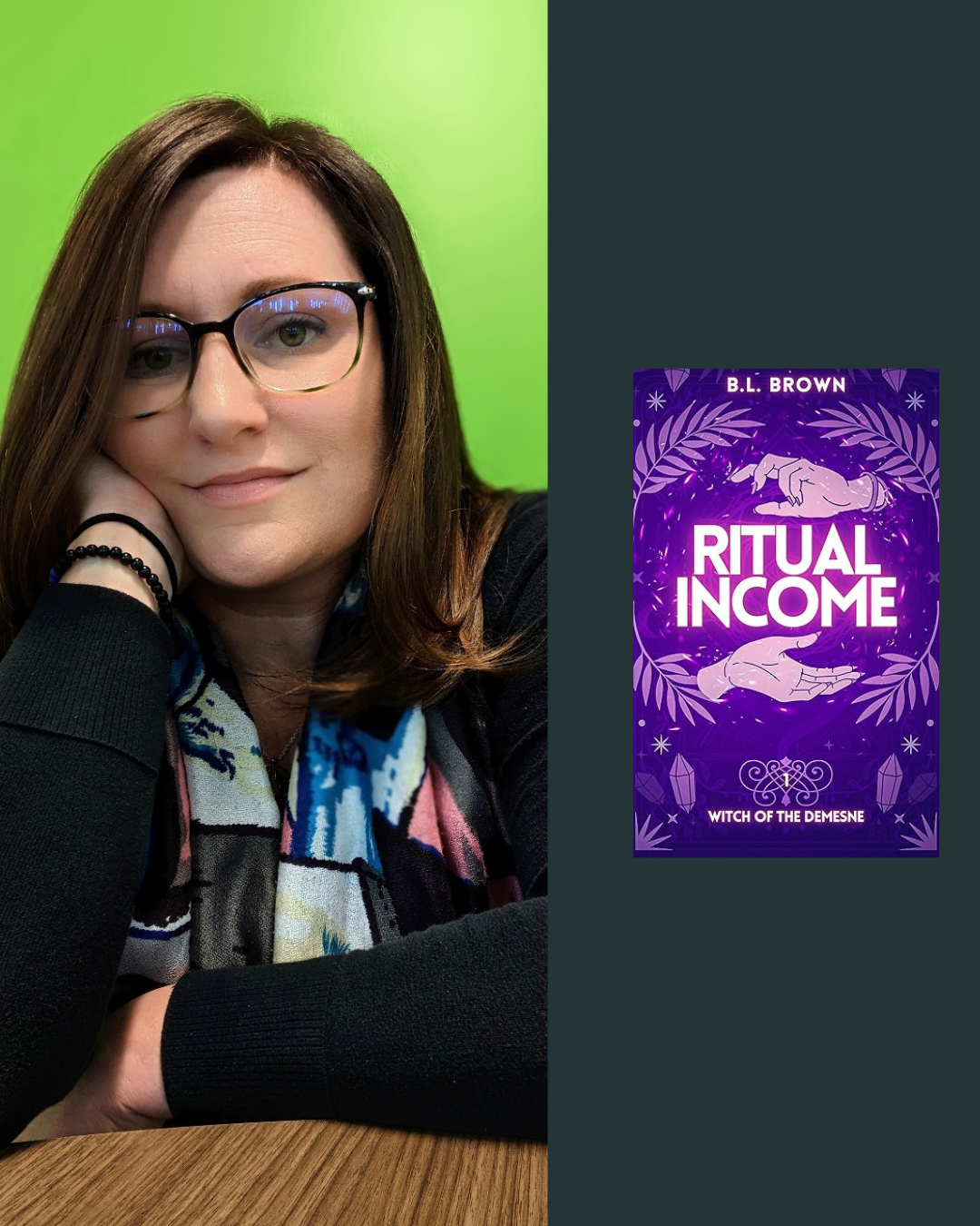 A woman with brown hair and glasses resting her chin on her hand, sitting at a wooden table against a green background, with a purple book titled 'Ritual Income' by B.L. Brown displayed next to her.
