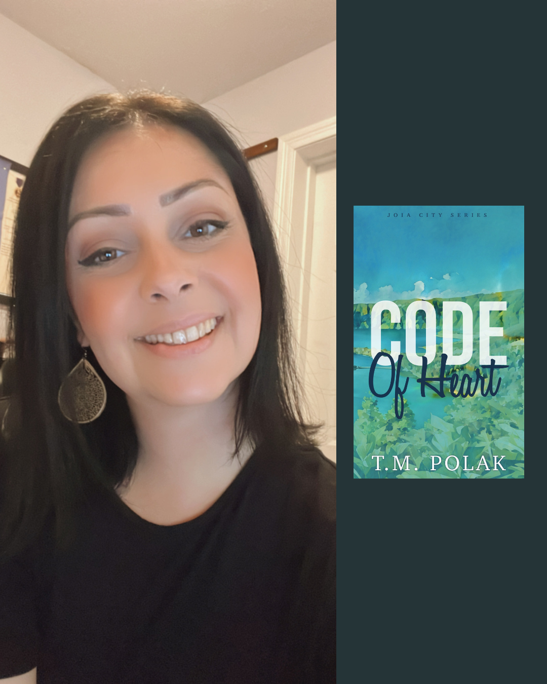 A woman with dark hair, wearing large earrings and a black top, smiling in a home setting. Next to her is a book cover titled "Code of Heart" by T.M. Polak, featuring a lush, green landscape and blue sky.