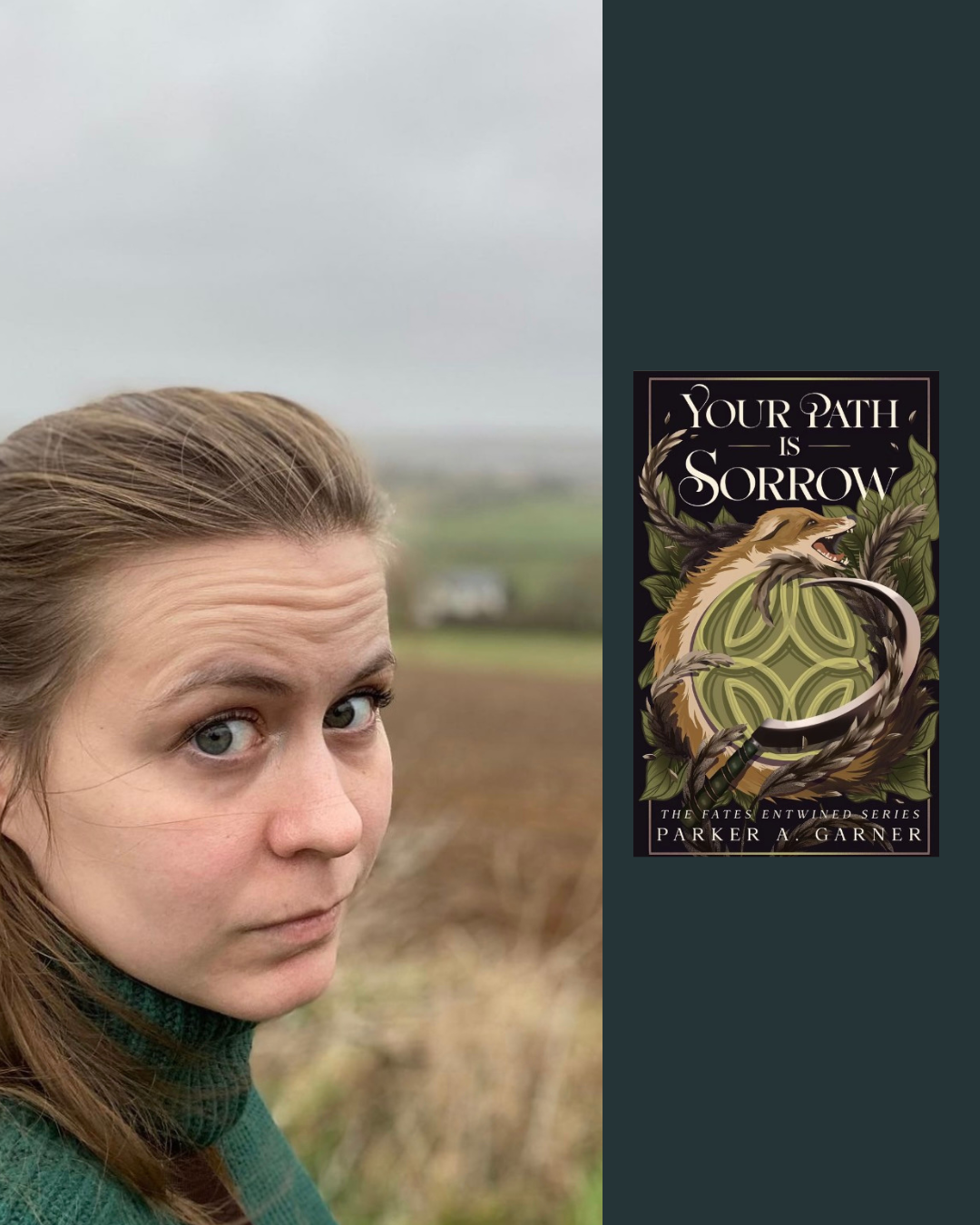 A young woman with brown hair and blue eyes standing outdoors on a cloudy day, with a blurred field and landscape in the background, next to a digital graphic of a book cover titled 'Your Path is Sorrow' by Parker A. Garner with an illustration of a snarling fox intertwined with leaves and a wreath.