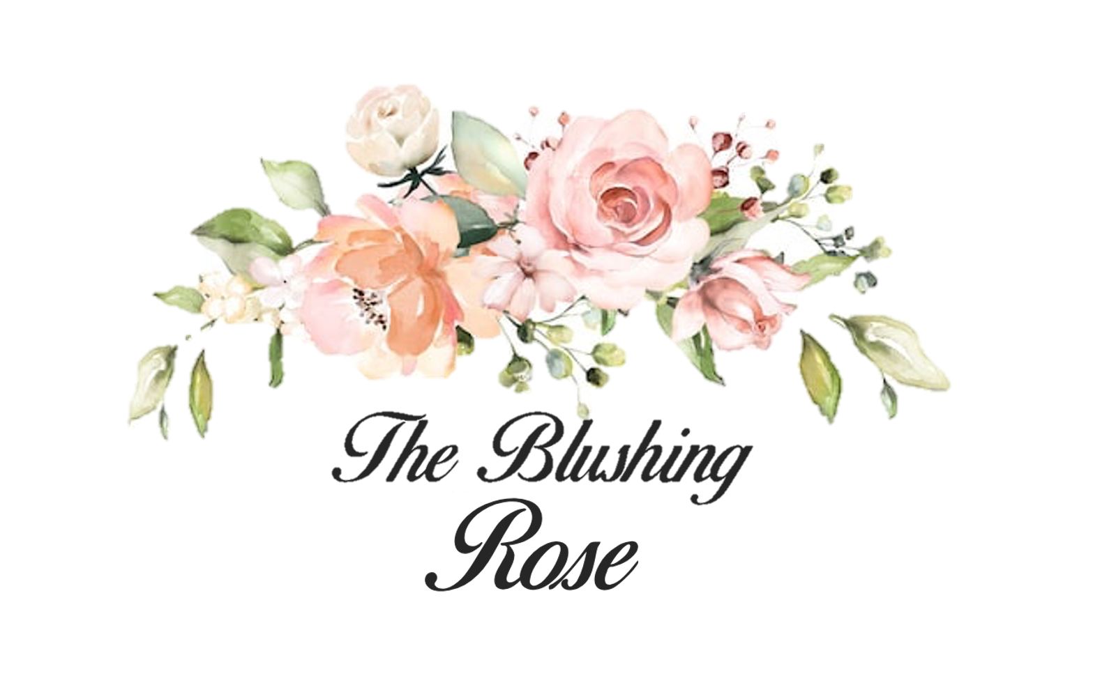 A watercolor floral arrangement with roses and greenery above the text 'The Blushing Rose' in black cursive font.