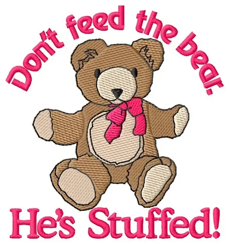 An embroidered teddy bear with a pink bow around its neck, surrounded by text that says 'Don't feed the bear, He's Stuffed!' in pink letters.