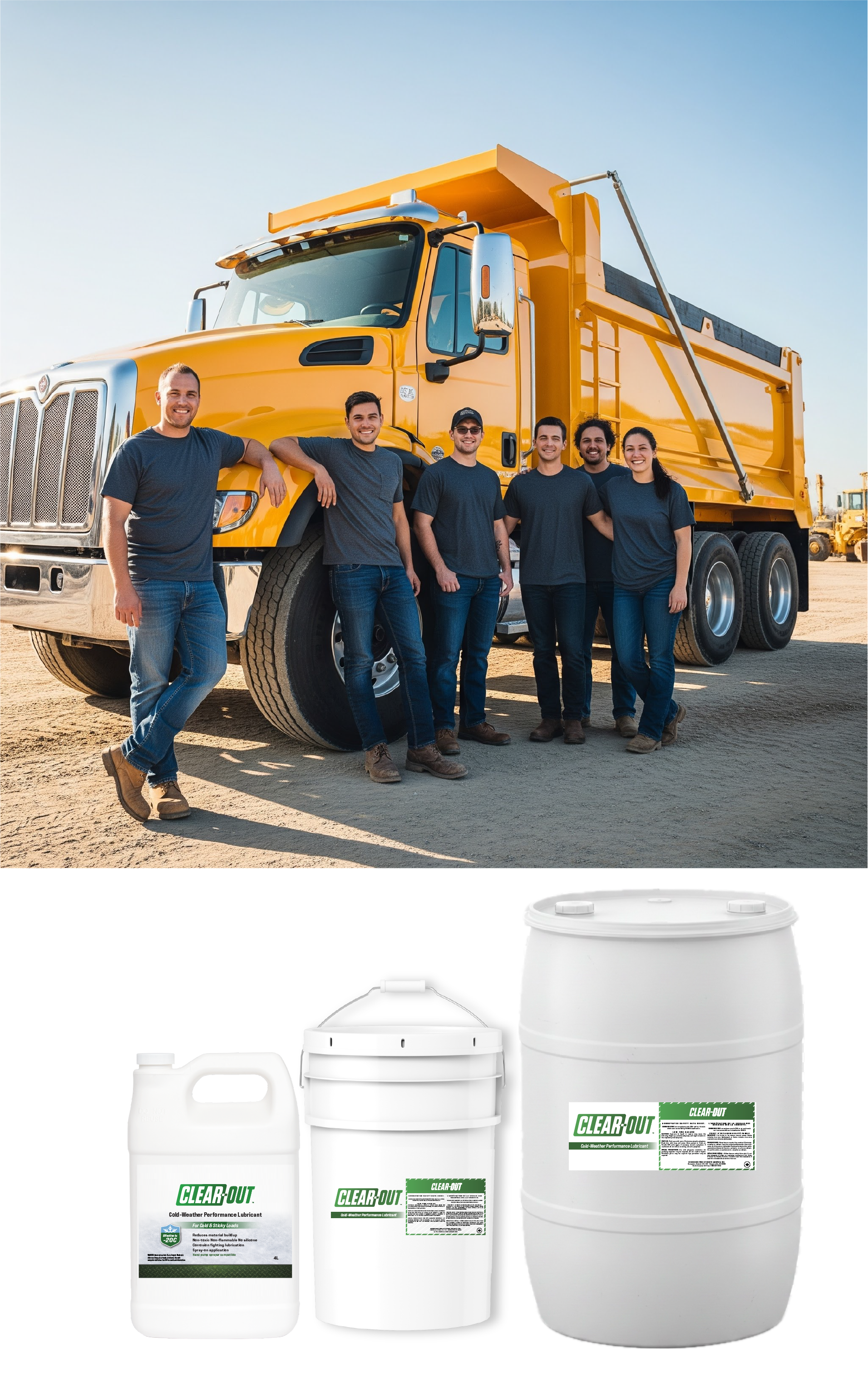 A group of six people standing in front of a large yellow dump truck, outdoors on a dirt lot, with clear skies in the background. The group is casually dressed and smiling. Below the photo are containers of Clear-Out lubricant, including a jug, a bucket, and a barrel.