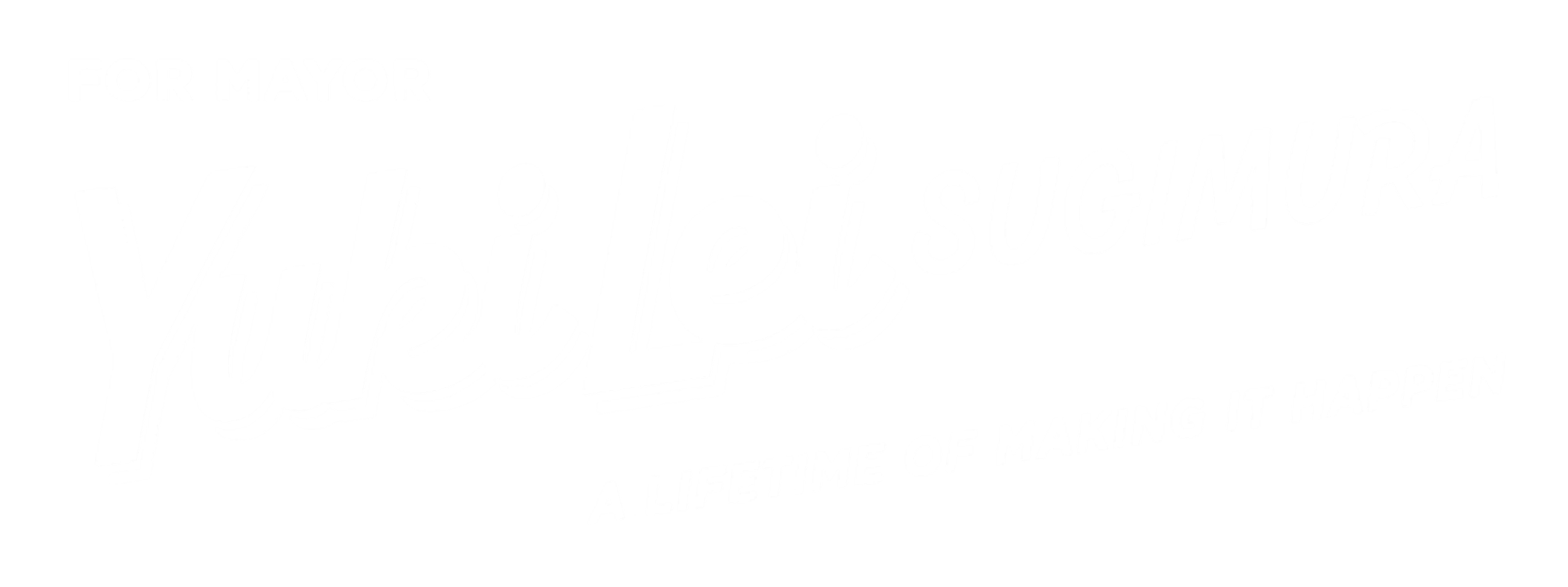 Black background with white stylized text reading 'For Mayor Yuki Lei Sugimura' and a subtitle 'A lifetime of making it happen'.