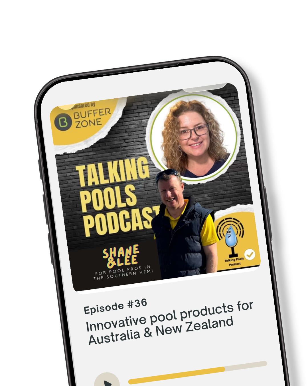Smartphone screen displaying a podcast episode cover for 'Talking Pools Podcast' featuring a woman with curly hair and glasses and a man in a yellow shirt and black vest. The episode discusses innovative pool products for Australia and New Zealand, sponsored by Buffer Zone.