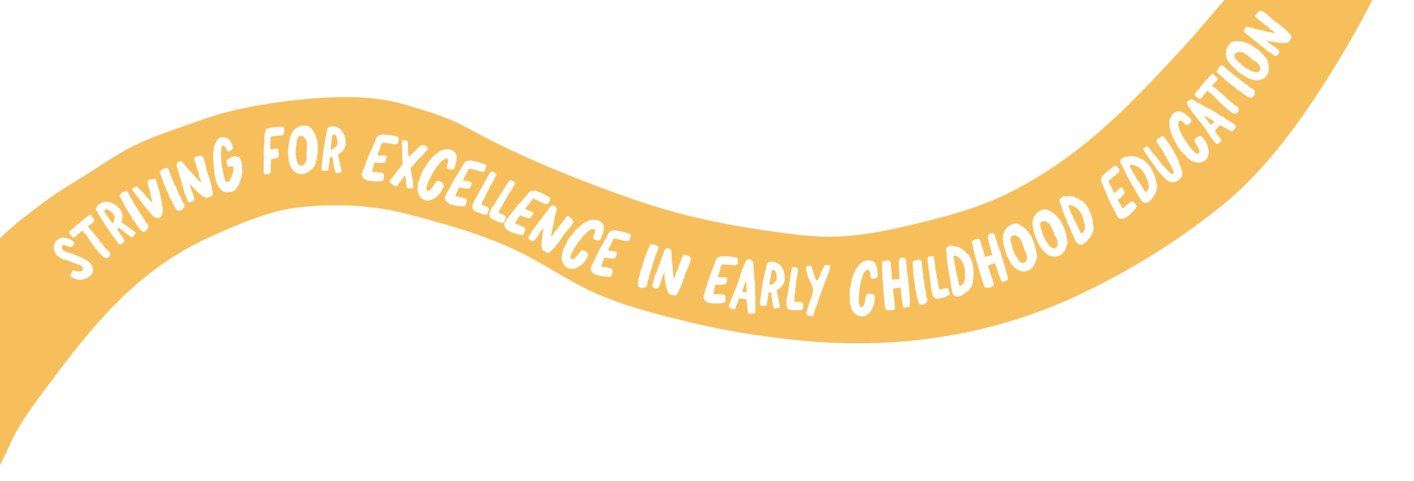 'Striving for excellence in early childhood education'