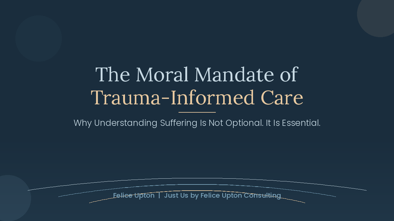 The Moral Mandate of Trauma-Informed Care