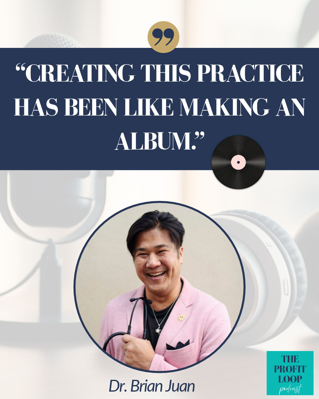Quote card 2 from Dr. Brian Juan's conversation on The Profit Loop