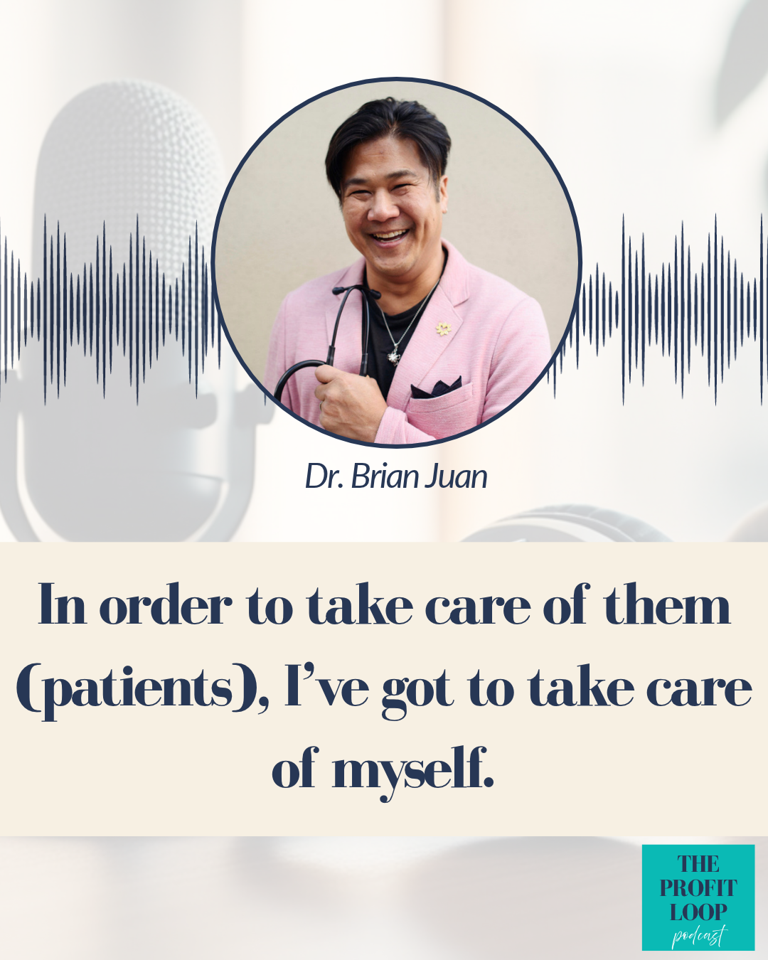 Quote card 3 from Dr. Brian Juan's conversation on The Profit Loop