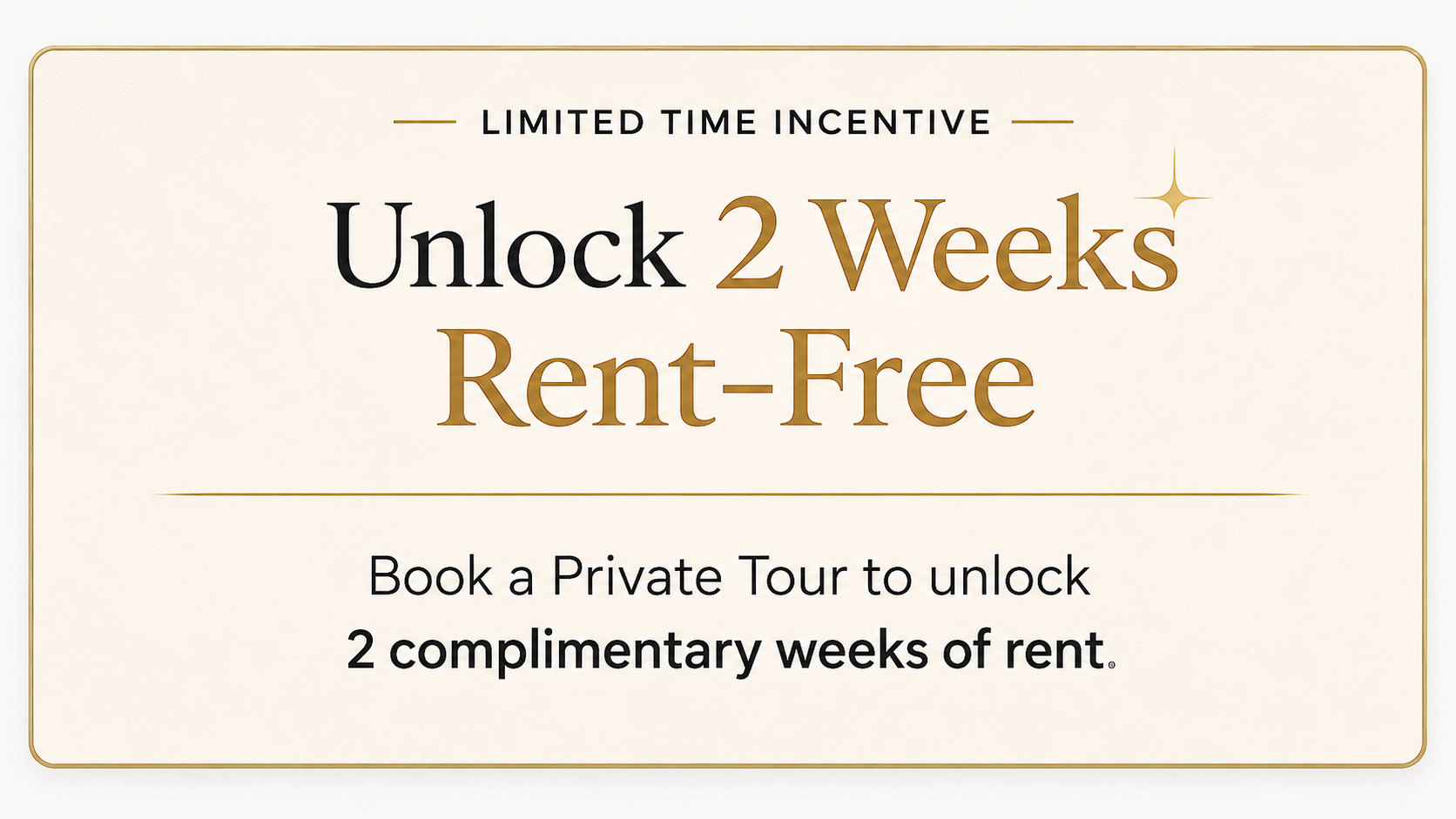 A promotional graphic with a beige background and a gold border, announcing a limited time offer to unlock two weeks rent-free by booking a private tour.